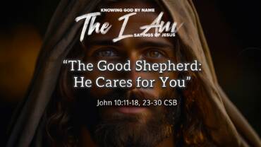 “The Good Shepherd: He Cares for You”