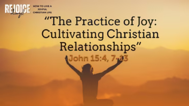 “The Practice of Joy: Cultivating Christian Relationships”