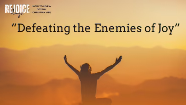 “Defeating the Enemies of Joy”