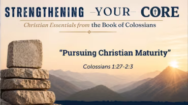 “Pursuing Christian Maturity”